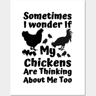 sometimes i wonder if my chickens are thinking about me too Posters and Art